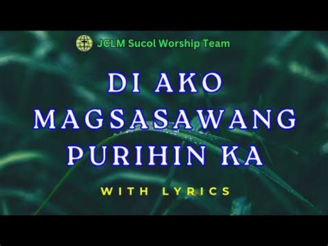 Di Ako Magsasawang Purihin Ka Lyrics and Video .